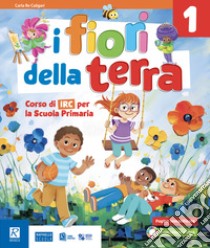 FIORI DELLA TERRA 1-2-3 (I) libro di CALIGARI CARLA RE  