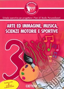 Apprendere e insegnare oggi. Arte, immagine, musica. Vol. 3 libro