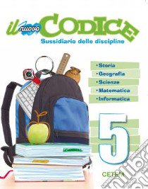 Il nuovo codice. Sussidiario delle discipline. Per libro di Roselli Giuliana, Binaretti Luisa