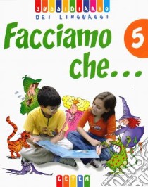 Facciamo che... Per la 4ª classe elementare. Con espansione online libro di Pirola Gabriella