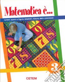 Matematica è... Per la Scuola elementare. Vol. 3 libro di Romanò S.