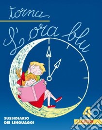 Torna l'ora blu. Per la 4ª classe elementare. Con espansione online libro di Pirola Gabriella