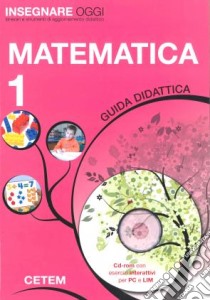 Insegnare oggi. Matematica. Guida didattica. Per la 1ª classe elementare. Con CD-ROM libro di Manacorda Marisa, Romano Salvatore