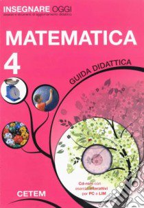 Insegnare oggi. Matematica. Guida didattica. Per la 4ª classe elementare libro di Manacorda Marisa, Romano Salvatore