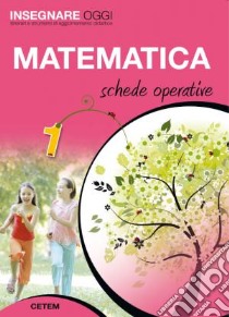 Insegnare Oggi - Matematica 1 Schede Operative libro di AA.VV.