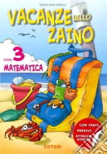 Vacanze nello zaino. Matematica. Per la Scuola elementare. Vol. 3 libro di Benelli M. Rosa