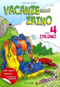 Vacanze nello zaino. Italiano. Per la Scuola elementare. Vol. 4 libro di Benelli M. Rosa