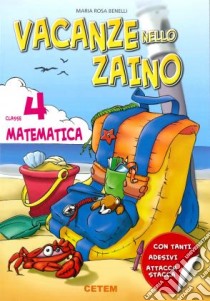 Vacanze nello zaino. Matematica. Per la Scuola elementare. Vol. 4 libro di Benelli M. Rosa