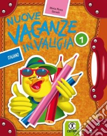 Nuove vacanze in valigia. Italiano. Per la 1ª classe elementare libro di Benelli M. Rosa