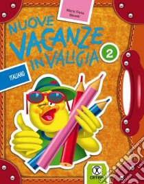 Nuove vacanze in valigia. Italiano. Per la 2ª classe elementare libro di Benelli M. Rosa