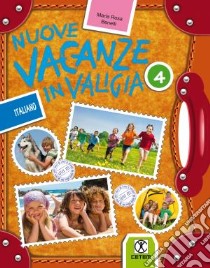 Nuove vacanze in valigia. Italiano. Per la 4ª classe elementare libro di Benelli M. Rosa