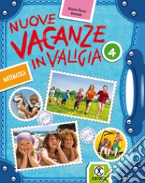 Nuove vacanze in valigia. Matematica. Per la 4ª classe elementare libro di Benelli M. Rosa