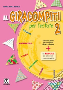 Giracompiti per l'estate. Per la Scuola elementare (Il). Vol. 2 libro di Benelli Maria Rosa