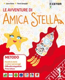 Le avventure di amica Stella. Per la Scuola elementare. Con e-book. Con espansione online libro di STANO LAURA - ZAMPIGHI FLAVIA - RATTI LUISA