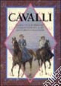 Cavalli. Una raccolta di immagini e citazioni dedicata al più aristocratico degli sport libro