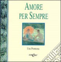 Amore per sempre. Una promessa libro