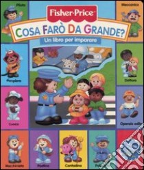 Cosa farò da grande? Ediz. illustrata libro di Yee Josie - Albee Sarah