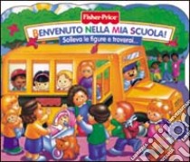 Benvenuto nella mia scuola! Ediz. illustrata libro