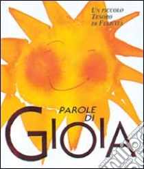 Parole di gioia. Ediz. illustrata libro