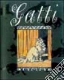 Gatti. Ediz. illustrata libro