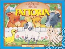 Gli animali della fattoria. Ediz. illustrata libro