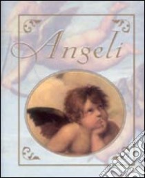 Angeli. Ediz. illustrata libro