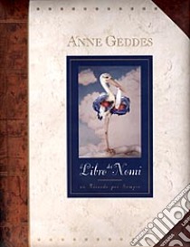 Il grande libro dei nomi. Ediz. illustrata libro di Geddes Anne