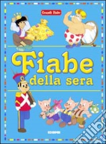 Fiabe della sera. Ediz. illustrata libro