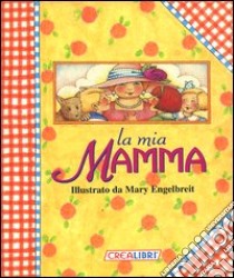 La mia mamma libro di Engelbreit Mary