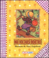 Mai voltarsi indietro libro di Engelbreit Mary