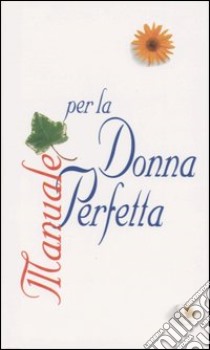 Manuale per la donna perfetta libro di Conny Beth M.