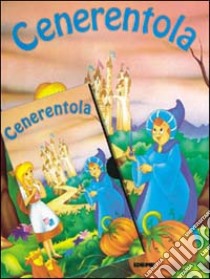 Cenerentola. Ediz. illustrata libro