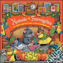 Natale in famiglia. Ediz. illustrata libro