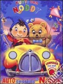 L'auto speciale di Noddy. Ediz. illustrata libro di Marchiori Rita