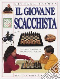 Il giovane scacchista. Una guida per i giovani che amano gli scacchi libro di Basman Michael