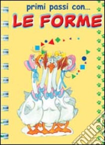 Le forme. Ediz. illustrata libro