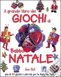 Il grande libro dei giochi di Babbo Natale. Ediz. illustrata libro di Bull Jane