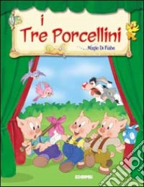 I tre porcellini. Ediz. illustrata libro