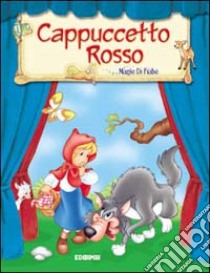 Cappuccetto Rosso. Ediz. illustrata libro