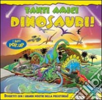 Tanti amici dinosauri! libro