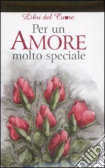 Per un amore molto speciale libro di Exley H. (cur.)