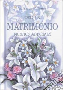 Per un matrimonio molto speciale libro di Exley H. (cur.)