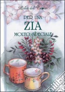 Per una zia molto speciale libro di Brown Pam; Exley H. (cur.)