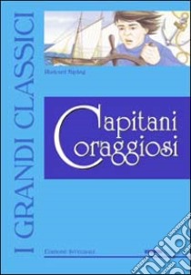 Capitani coraggiosi. Ediz. illustrata libro