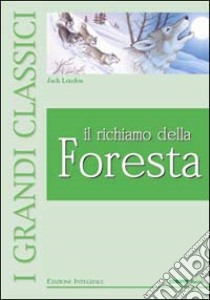 Il richiamo della foresta. Ediz. illustrata libro di London Jack