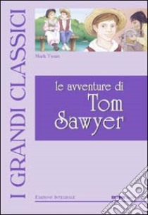 Le avventure di Tom Sawyer. Ediz. illustrata libro di Twain Mark