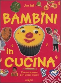 Bambini in cucina. Piccolo manuale per piccoli cuochi. Ediz. illustrata libro di Bull Jane