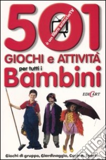 Cinquecentuno giochi e attività per tutti i bambini. Ediz. illustrata libro