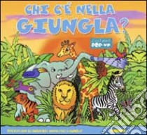 Chi c'è nella giungla? Ediz. illustrata libro