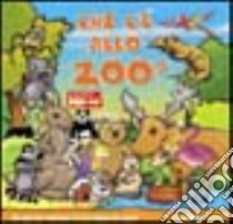 Chi c'è allo zoo? Ediz. illustrata libro